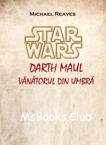 Cărțile Star Wars online gratis [Star Wars] #2 Darth Maul- Vînătorul din umbră- Michael Reaves .PDF